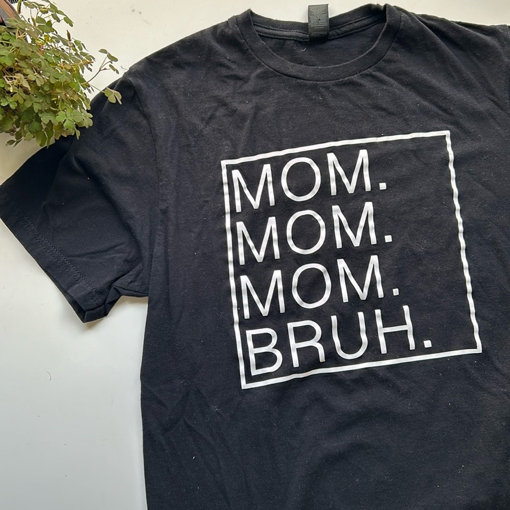 Gildan T-shirt - Mom Mom Mom Bruh